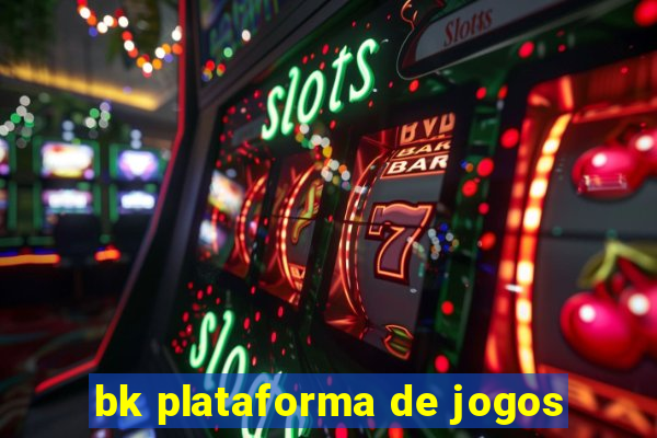 bk plataforma de jogos